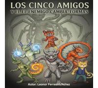 LOS CINCO AMIGOS Y EL ENEMIGO CAMBIAFORMAS