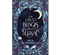 Los cinco besos de la luna - Miriam Mosquera - Faeris Editorial - ebook (ePub) - Livre