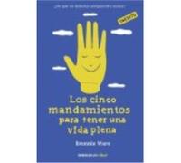 Los Cinco Mandamientos Para Tener Una Vida Plena: ¿De Qué No Deberías Arrepentirte Nunca? - Ware, Bronnie Ware, Bronnie (Auteur)