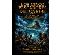 LOS CINCO PESCADORES CARIBEÑOS: El secreto de la Maestra del Agua