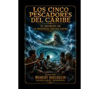 LOS CINCO PESCADORES CARIBEÑOS: El secreto de la Maestra del Agua