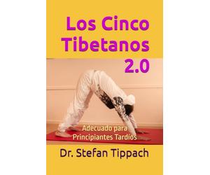 Los Cinco Tibetanos 2.0: Adecuado para Principiantes Tardíos