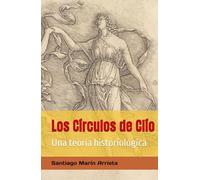 Los Círculos de Clío: Una teoría historiológica