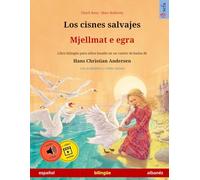 Los cisnes salvajes - Mjellmat e egra (español - albanés): Libro bilingüe para niños basado en un cuento de hadas de Hans Christian Andersen, con audiolibro online