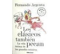 Los Clásicos También Pecan : La Vida Íntima De Los Grandes Músicos