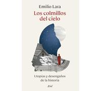 Los colmillos del cielo: Utopías y desengaños de la historia