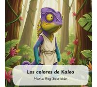Los colores de Kaleo: Un cuento infantil sobre la valentía de ser uno mismo, la identidad y el respeto a la diversidad