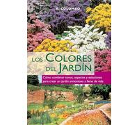 Los colores del jardín: Cómo combinar tonos, especies y estaciones para crear un jardín armonioso y lleno de vida