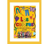 Los Colores - Spanish Colors Coloring Book for Kids: Learn Colors in Spanish and English | Fun Educational Coloring Pages for Toddlers and Preschool (Ages 3-5)