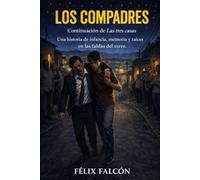LOS COMPADRES: Una historia de infancia, memoria y raíces en las faldas del cerro.