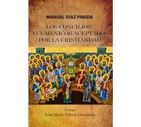 LOS CONCILIOS ECUMENICOS ACEPTADOS POR LA CRISTIANDAD