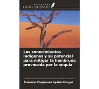Los conocimientos indígenas y su potencial para mitigar la hambruna provocada por la sequía