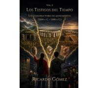 Los Constructores de Monumentos: Volumen 2 de Los Testigos del Tiempo