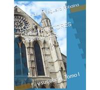 LOS CONSTRUCTORES MEDIEVALES: y sus obras. Tomo I