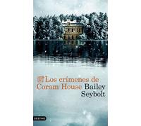 Los crímenes de Coram House - Bailey Seybolt - Ediciones Destino - ebook (ePub) - Livre