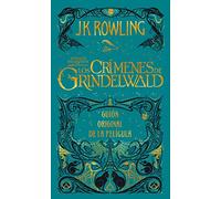 Los crimenes de Grindelwald / The Crimes of Grindelwald: Guión original de la pelicula / The Original Screenplay