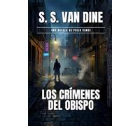 Los Crímenes del Obispo: Un Misterio de Philo Vance: El primer asesino en serie de la historia que usó rimas infantiles (Edición Restaurada).