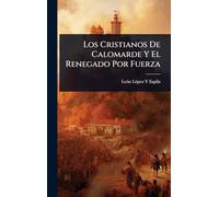 Los Cristianos De Calomarde Y El Renegado Por Fuerza