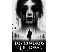 LOS CUADROS QUE LLORAN: Thriller psicológico de novela negra, arte, misterio y suspense. Primer libro de la trilogía de la saga Elías Lorca - ideal para fans de los best sellers de 2025.