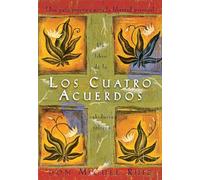 Los cuatro acuerdos/ The Four Agreements: Una guía práctica para la libertad personal/ A Practical Guide to Personal Freedom