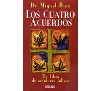 Los cuatro acuerdos: Un libro de sabiduría tolteca