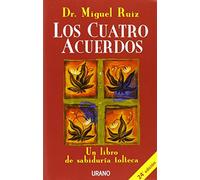 Los Cuatro Acuerdos: Un Libro De Sabiduria Tolteca