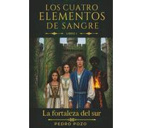 LOS CUATRO ELEMENTOS DE SANGRE: La Fortaleza del Sur