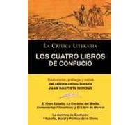 Los Cuatro Libros De Confucio, Confucio Y Mencio, Coleccion La Critica Literaria Por El Celebre Critico Literario Juan Bautista Bergua, Ediciones Iber