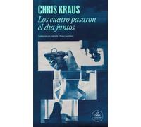 Los cuatro pasaron el día juntos - Chris Kraus - Random House - ebook (ePub) - Livre