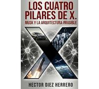 Los Cuatro Pilares de X: MUSK y la Arquitectura Invisible de la Evolución Humana y Tecnológica