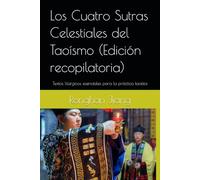 Los Cuatro Sutras Celestiales del Taoísmo (Edición recopilatoria): Textos litúrgicos esenciales para la práctica taoísta