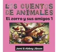Los Cuentos de Animales El zorro y sus amigos 1 - Amazon Digital Services LLC KDP - Amazon Digital Services LLC KDP - Livre en Anglais Amazon Digital Services LLC KDPAmazon Digital Services LLC KDP (A
