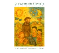 Los cuentos de Francisco: Tres cuentos ilustrados inspirados en San Francisco de Asís