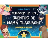 Los Cuentos de Mamá Tlacuache: Primera Colección