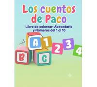 Los cuentos de Paco, Letras y números: Libro de Colorear Infantil: Abecedario Completo y Números del 1 al 10 para Aprender a Contar