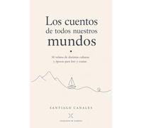 Los cuentos de todos nuestros mundos: 50 relatos de distintas culturas y épocas para leer y contar