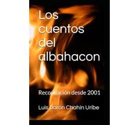 Los cuentos del albahacon: Recopilación desde 2001