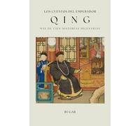 Los cuentos del emperador Qing: Más de cien historias milenarias
