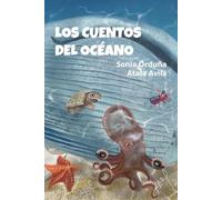 LOS CUENTOS DEL OCÉANO: Historias con ballenas, pulpos y estrellas de mar que ayudan a los niños a desarrollar inteligencia emocional