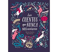 Los cuentos que nunca nos contaron / The Stories They Never Told Us