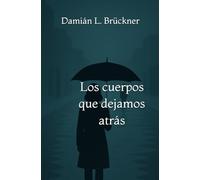 Los cuerpos que dejamos atrás