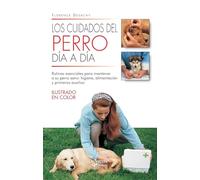 Los cuidados del perro día a día: Rutinas esenciales para mantener a su perro sano: higiene, alimentación y primeros auxilios