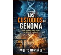 Los Custodios del Genoma: Niños, datos y la guerra secreta por definir la inteligencia
