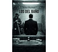 Los del Baño: Un thriller de poder y silencios