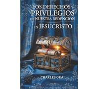 Los derechos y privilegios de nuestra redención en Jesucristo