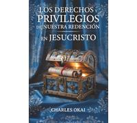 Los derechos y privilegios de nuestra redención en Jesucristo