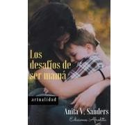 Los Desafíos De Ser Mamá