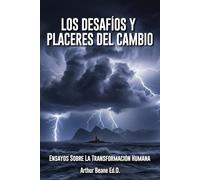 Los desafíos y los placeres del cambio: Ensayos sobre la transformación humana