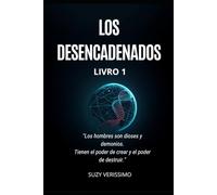 LOS DESENCADENADOS: "Los hombres son dioses y demonios. Tienen el poder de crear y el poder de destruir."