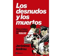 Los desnudos y los muertos Una crónica sentimental de Interviú - Jerónimo Andreu - Ediciones Península - ebook (ePub) - Livre